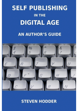 Self Publishing in the Digital Age - An Author's Guide
