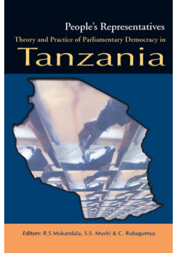 People's Representatives. Theory and Practice of Parliamentary Democracy in Tanzania