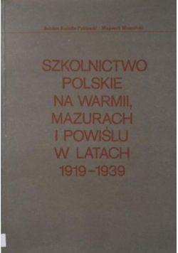 Szkolnictwo polskie na Warmii Mazurach i Powiślu w latach 1919-1939