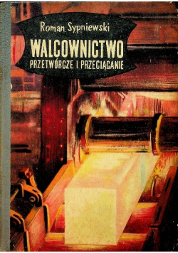 Walcownictwo przetwórcze i przeciąganie