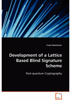 Development of a Lattice Based Blind Signature Scheme