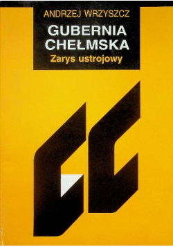 Gubernia Chełmska Zarys ustrojowy