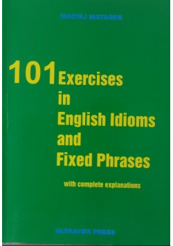 101 Exercises in English Idioms and Fixed Phrases