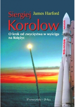 Siergiej Korolow O krok od zwycięstwa w wyścigu na Księżyc