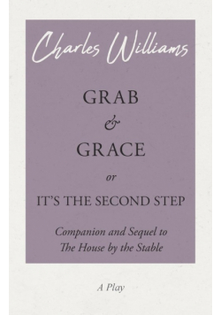 Grab and Grace or It's the Second Step - Companion and Sequel to The House by the Stable