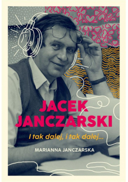 Jacek Janczarski. I tak dalej, i tak dalej