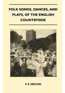 Folk Songs, Dances, and Plays, of the English Countryside (Folklore History Series)