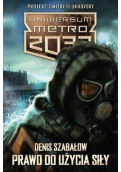 Uniwersum Metro 2033 Prawo do użycia siły