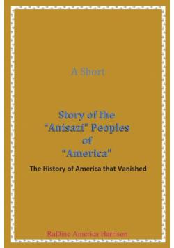 A Short Story of the Anisazi Peoples of America