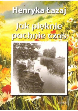 Jak pięknie pachnie czas