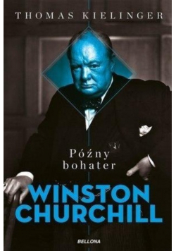 Późny bohater Winston Churchill