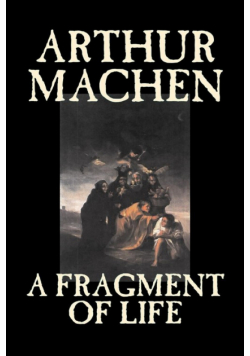 A Fragment of Life by Arthur Machen, Fiction, Classics, Literary, Fantasy