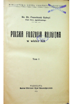 Polska Filozofia Religijna w wieku XIX tom 1 1913 r .