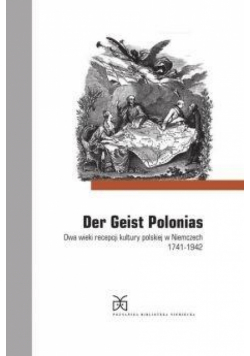 Der Geist Polonias. Dwa wieki recepcji kultury...