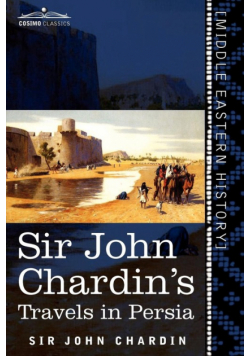 Sir John Chardin's Travels in Persia