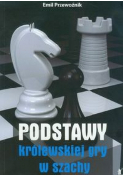 Podstawy królewskiej gry w szachy część 1