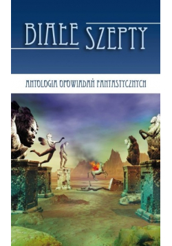 Białe szepty Antologia opowiadań fantastycznych