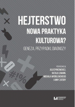 Hejterstwo. Nowa praktyka kulturowa?