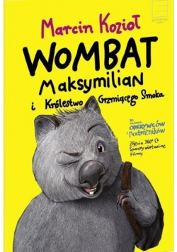 Wombat Maksymilian i Królestwo Grzmiącego Smoka