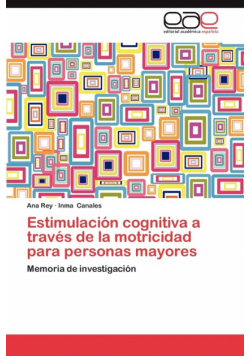 Estimulacion Cognitiva a Traves de La Motricidad Para Personas Mayores