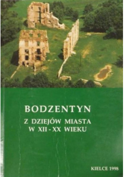Bodzentyn z dziejów miasta w XII - XX wieku