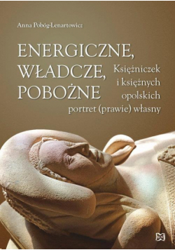 Energiczne, władcze, pobożne