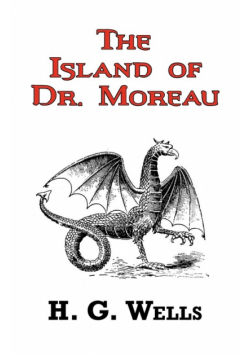 The Island of Dr. Moreau - The Classic Tale by H. G. Wells