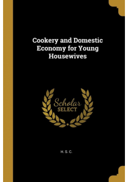 Cookery and Domestic Economy for Young Housewives