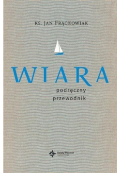 Wiara. Praktyczny przewodnik
