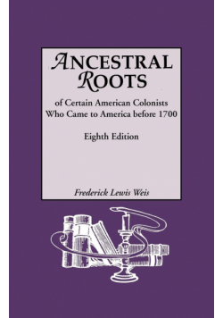 Ancestral Roots of Certain American Colonists Who Came to America Before 1700. Lineages from Afred the Great, Charlemagne, Malcolm of Scotland, Robert