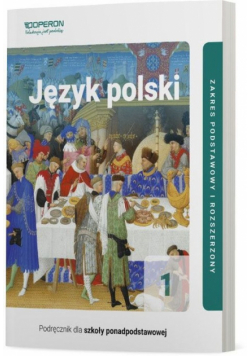 Język polski 1 Część 1 Podręcznik dla szkół ponadpodstawowych Zakres podstawowy i rozszerzony