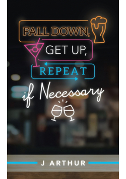 Fall Down, Get Up, Repeat If Necessary
