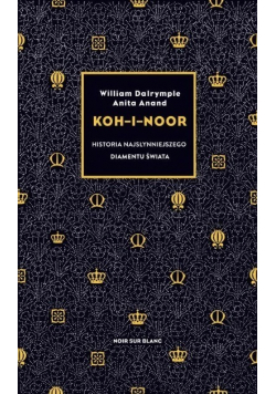 Koh-i-Noor Historia najsłynniejszego diamentu świata