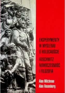 Eksperymenty w myśleniu o holocauście: Auschwitz nowoczesność i filozofia