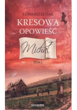 Kresowa opowieść  Michał Tom 1