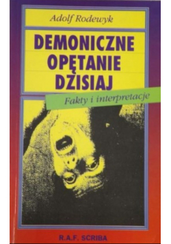 Demoniczne opętanie dzisiaj Fakty i interpretacje