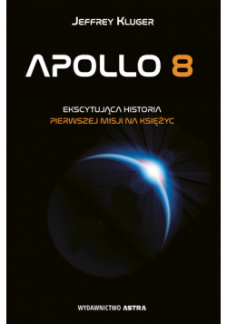 Apollo 8 Ekscytująca historia pierwszej misji na księżyc