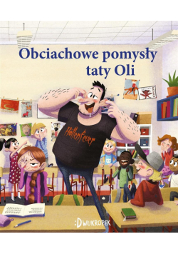Obciachowe pomysły taty Oli