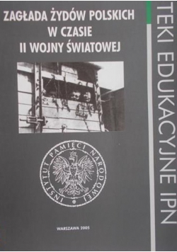 Zagłada Żydów polskich w czasie II wojny światowej Teki edukacyjne