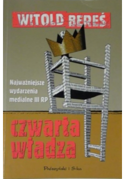 Czwarta władza najważniejsze wydarzenia medialne III RP