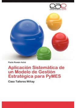 Aplicación Sistemática de un Modelo de Gestión Estratégica para PyMES