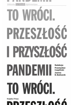 To wróci Przeszłość i przyszłość pandemii