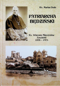 Patriarcha Będziński Ks Wincenty Mieczysław Zawadzki 1894 - 1975
