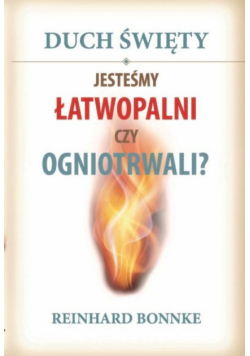 Duch Święty. Jesteśmy łatwopalni czy ogniotrwali?