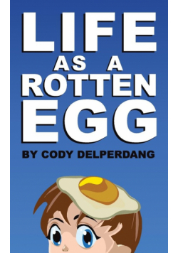 Life as a Rotten Egg