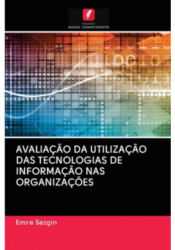 Avaliação Da Utilização Das Tecnologias De Informação Nas Organizações
