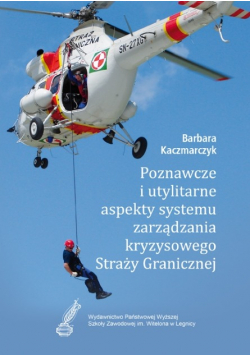 Poznawcze i utylitarne aspekty systemu zarządzania kryzysowego Straży Granicznej