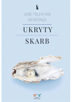 Ukryty skarb. O sztuce wewnętrznego poszukiwania