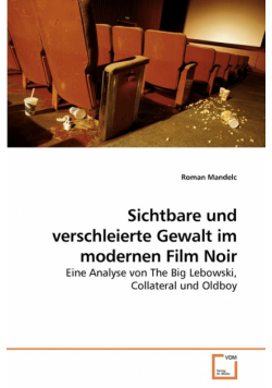 Sichtbare und verschleierte Gewalt im modernen Film Noir