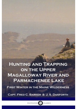 Hunting and Trapping on the Upper Magalloway River and Parmachenee Lake